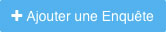 Bouton Ajouter une enquête